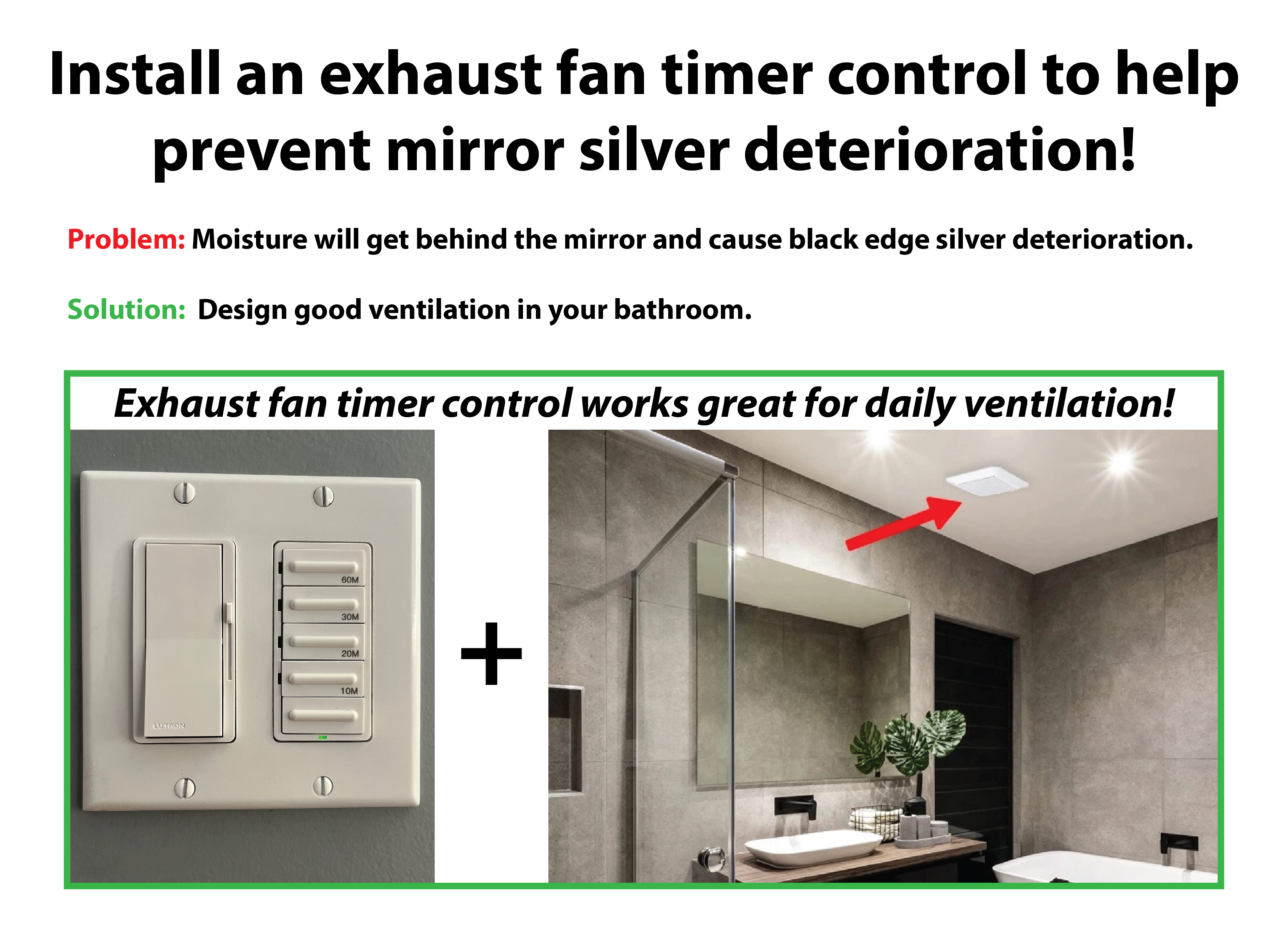 Install an exhaust fan timer control to help prevent mirror silver deterioration!